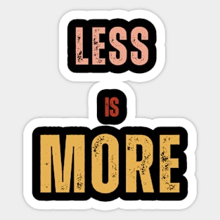 Less is More t shirt Sticker